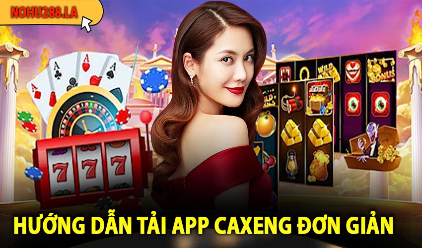 Hướng dẫn tải app Caxeng đơn giản