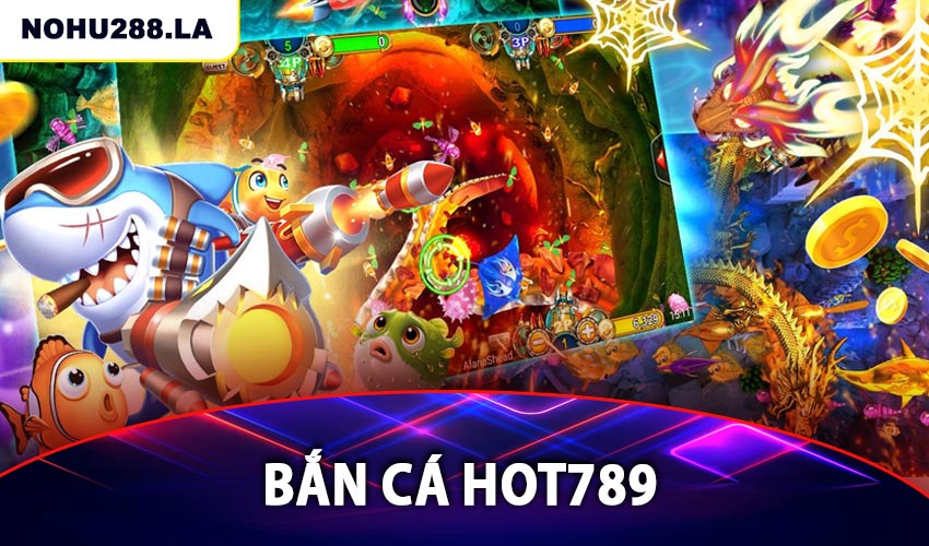 bắn cá hot789