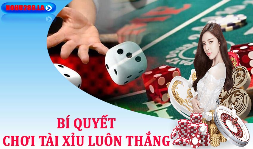 Bí quyết dành chiến thắng khi tham gia chơi nổ hũ tài xỉu