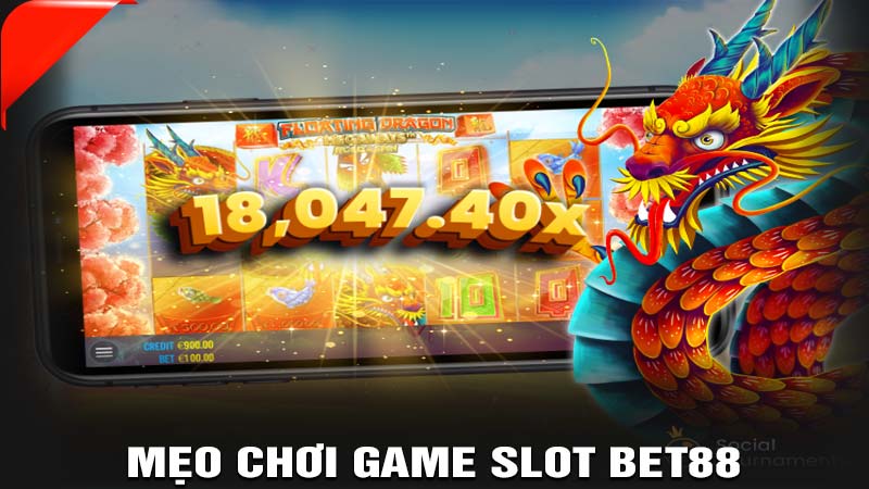 Mẹo chơi game slot bet88