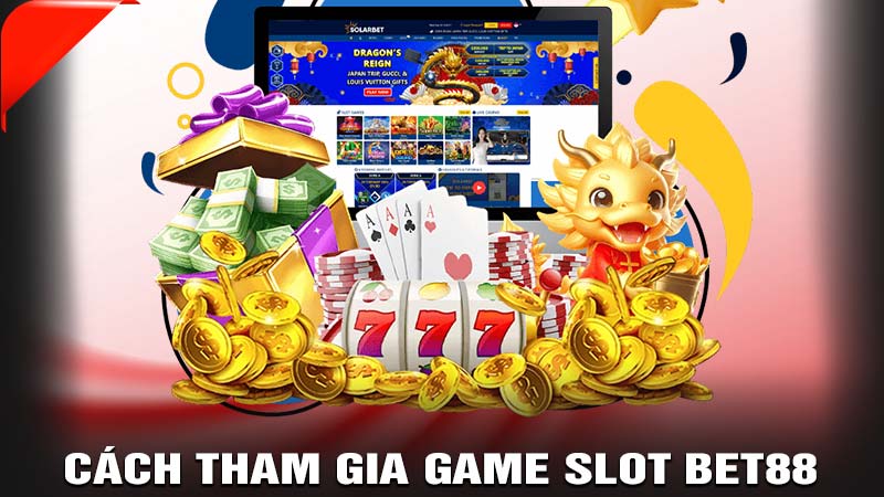 Hướng dẫn chi tiết cách chơi Games Slot bet88 chuẩn chỉ