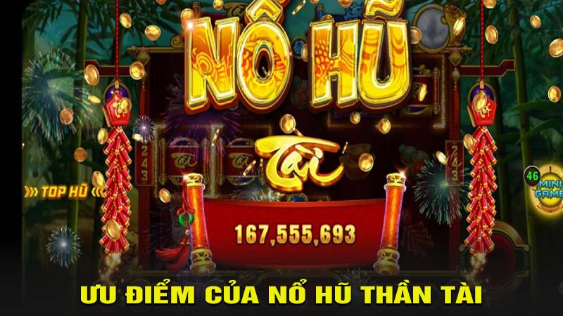 Ưu điểm tuyệt đối của nổ hũ thần tài